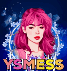 a drawing of a girl with pink hair and the words ysmess