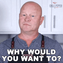 Why Would You Want To Michael Hultquist GIF - Why Would You Want To Michael Hultquist Chili Pepper Madness GIFs