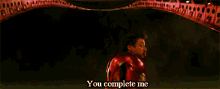 Iron Man You Complete Me GIF - Iron Man You Complete Me Tony Stark GIFs