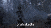 a man is screaming and the words bruh sketty are visible in front of him
