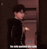 a blurry picture of a house with the words he solo queued idv rank