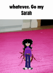 a cartoon character is standing on a pink rug with the words " whatever go my sarah "