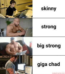 a skinny strong and giga chad meme with makeitmeme.com written on the bottom