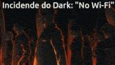 a dark background with the words incidente do dark " no wi-fi "