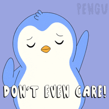 a penguin says " don 't even care " in a cartoon
