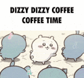 a cartoon of a group of cats with the words dizzy dizzy coffee coffee time above them