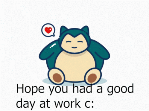 hope you have a good day at work