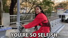 Youre So Selfish Inconsiderate GIF - Youre So Selfish Inconsiderate Uncaring GIFs