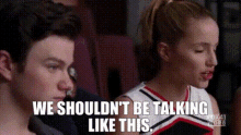 Glee Quinn Fabray GIF - Glee Quinn Fabray We Shouldnt Be Talking Like This GIFs