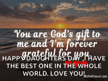 a quote from wishafriend.com that says " you are god 's gift to me and i 'm forever grateful for you