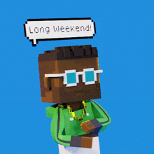 a pixel art character says long weekend