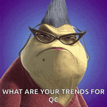 a cartoon character with glasses and a mohawk says " what are your trends for qc "
