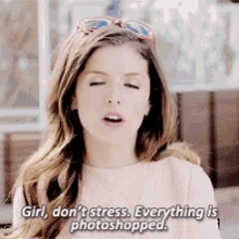 Anna Kendrick Dont Stress GIF - Anna Kendrick Dont Stress Everything Is Photoshopped GIFs