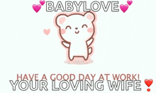 a card that says baby love have a good day at work and your loving wife