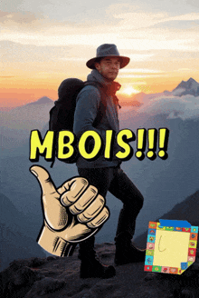 a man with a backpack stands on top of a mountain with the words mbois !!! below him