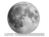a picture of a full moon with the words love thissssssssss