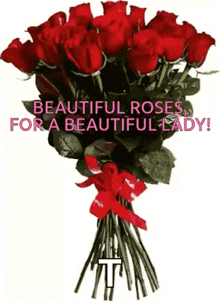 a bouquet of red roses with the words beautiful roses for a beautiful lady written on it