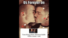 a poster of two men kissing with the caption " us forever on tom king when thomas robb visits comic-con "