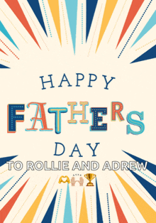 a colorful father 's day greeting card with the name rollie and adrew