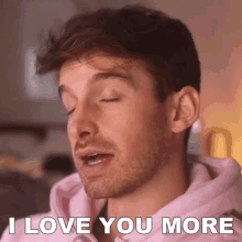 I Love You More Joey Kidney GIF - I Love You More Joey Kidney My Love For You Is Bigger Than The Universe GIFs