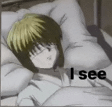 a person is laying in a bed with their eyes closed and the words `` i see '' written on the bottom .