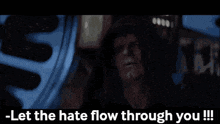 Let The Hate Flow Through You GIF - Let The Hate Flow Through You GIFs