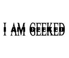 a sign that says i am geeked in black on a white background