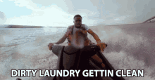 dirty laundry gettin clean not3s highest doing laundry jet ski