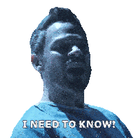a man with a beard and a blue shirt says i need to know