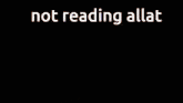 Not Reading Allat GIF
