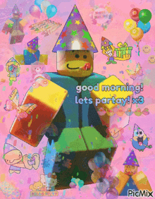 a cartoon character with a party hat on says good morning lets party x3