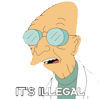 It'S Illegal Professor Farnsworth Sticker - It'S Illegal Professor Farnsworth Futurama Stickers