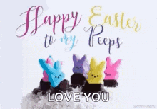 a happy easter to my peeps love you greeting card with a bunch of peeps on top of a cake .