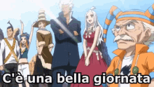 a group of anime characters are standing next to each other with the caption " c ' è una bella giornata " on the bottom