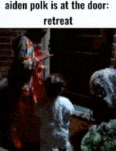 a aiden polk is at the door retreat meme with a group of people