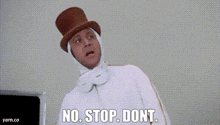 Wonka, saying no stop don&#39;t