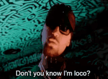 Dont You Know Im Loco Insane In The Brain GIF - Dont You Know Im Loco Insane In The Brain Cypress Hill GIFs