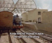 thomas the train is on the tracks and says " it was time for thomas to leave "