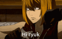 a close up of a person 's face with the words hi ryuk on it