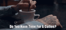 Have Coffee Have Time For Coffee GIF
