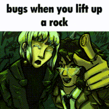 a couple of people standing next to each other with the words bugs when you lift up a rock