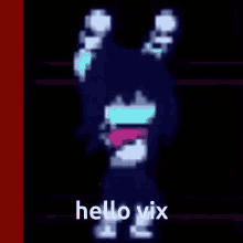 vix hello
