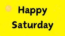 Happy Saturday Saturday Gif GIF - Happy Saturday Saturday Saturday Gif GIFs