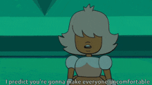 a cartoon character says i predict you re gonna make everyone uncomfortable
