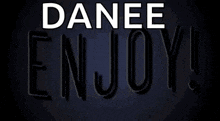 a neon sign that says danee enjoy on a dark background