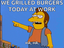 a cartoon of nelson simpson pointing at a building that says " we grilled burgers today at work "
