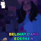 Belinay Belinay Dans GIF - Belinay Belinay Dans Belinay Dans Ederken GIFs