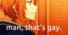 a picture of a man with the words man that 's gay on the bottom