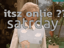 Saturday Betty White GIF - Saturday Betty White Only Saturday GIFs