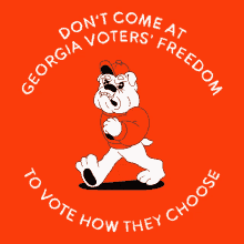 dont come at georgia voters freedom vote how the choose bulldogs georgia bulldogs bulldogs mascot